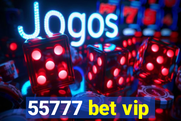 55777 bet vip